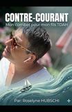 Contre-courant: Mon combat pour mon fils tdah