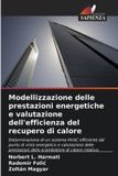 Modellizzazione OmniScriptum SRL Modellizzazione delle prestazioni energetiche e valutazione dell'efficienza del recupero di calore