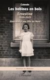 Les Ernestine 1930-2025 - Itinéraire d’une fille du Nord Wooden Reels