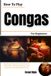 How Libri GmbH How To Play Congas For Beginners: Develop Resonant Grooves with Essential Hand Strokes, Timing, Coordination, Tone Production, and Latin Rhythm Patterns