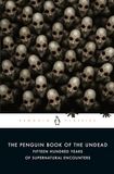 The Penguin book of the undead: fifteen hundred years of supernatural encounters