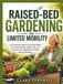 Raised-Bed Gardening for Limited Mobility