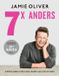 Jamie Oliver - 7 x anders: Simpele gerechten voor iedere dag van de week