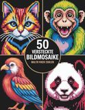 Versteckte Bildmosaike Malen nach Zahlen: Ein beruhigendes Mosaik-Malbuch zur Förderung von Fokus und Kreativität