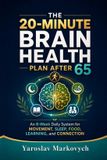 The 20-Minute Brain Health Plan After 65