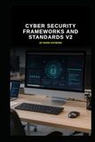 Cyber Security Frameworks and Standards v2