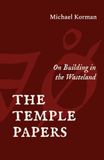 The Temple Papers: On Building in the Wasteland