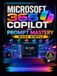 Microsoft 365 Copilot with Prompt Mastery Made Simple: A Practical Guide to Microsoft 365 Productivity, AI Prompting, Workflow Automation, Data Analysis, Business Success, and Professional Workflows