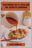 Vegetarian Fatty Liver and Pre-Diabetic Cookbook