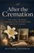After the Cremation: How to Plan a Meaningful Celebration of Life, Memorial or Wake After Direct Cremation