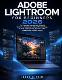 ADOBE LIGHTROOM FOR BEGINNERS 2026