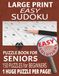Large Print Easy Sudoku: Puzzle Book for Seniors: 150 Puzzles for Beginners - 1 Huge Puzzle Per Page!