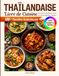 Livre de Cuisine Thaïlandaise avec Images en Couleur: 130+ Recettes Audacieuses – Des Plats de Nouilles et Currys aux Sautés Rapides et Soupes