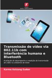 Transmissão Edicoes Nosso Conhecimento Transmissão de vídeo via 802.11b com interferência humana e Bluetooth