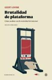 Brutalidad de plataforma: Cómo acabar con la toxicidad de internet