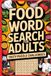 Food Word Search for Adults: Tasty Puzzle Challenges: Brain-Boosting Activity Companion for Grown-Ups with Dining Touch
