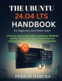 THE Libri GmbH THE UBUNTU 24.O4 LTS HANDBOOK For Beginners and Power Users
