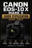 Canon EOS-1D X Mark II GUIDE D'UTILISATION 2026–2027