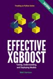 Effective XGBoost: Tuning, Understanding, and Deploying Models