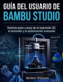Guía Bambu Studio Guía del usuario: Dominio paso a paso de la impresión 3D, el laminado y la optimización avanzada