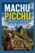 Machu Picchu Travel Guide 2026-2027: A Cruise Adventure Book for First-Timers, Solo, Family, and Couples