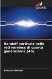 Handoff OmniScriptum SRL Handoff verticale nelle reti wireless di quarta generazione (4G)