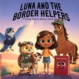 Luna and the Border Helpers!: A friendly Guide to America's Border Teams