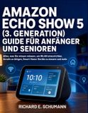 Amazon Echo Show 5 (3. Generation) Guide Für Anfänger Und Senioren
