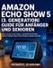 Amazon Echo Show 5 (3. Generation) Guide Für Anfänger Und Senioren