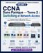 CCNA Cisco CCNA Sans Panique — Comprendre Cisco depuis les Fondations Tome 2 : Switching et Network Access