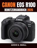 CANON EOS R100 BENUTZERHANDBUCH 2026