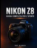 Nikon Z8 Guida Completa per l'Utente