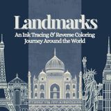 Landmarks: An Ink Tracing & Reverse Coloring Journey Around the World