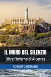 IL MURO DEL SILENZIO: Oltre l'inferno di Alcatraz