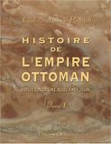 Histoire de l'Empire Ottoman, depuis son origine jusqu'a nos jours: Traduit de l'allemand, sur la deuxième édition par M. Dochez. Tome 1