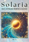 Solaria. Dove l'astrologia incontra la cultura (Vol. 2)