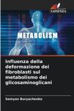 Influenza OmniScriptum SRL Influenza della deformazione dei fibroblasti sul metabolismo dei glicosaminoglicani Paperback