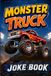 Monster Truck Joke Book: Funny Monster Truck Jokes for Kids Ages 4-8