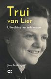 Trui WHM Desmense Trui van Lier: Utrechtse verzetsvrouw