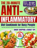 The 20-Minute Anti-Inflammatory Diet Cookbook for Busy People