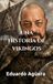 Una historia de vikingos: Una epopeya fantástico-mitológica de supervivencia, magia ancestral y el viaje a través de los siglos. Novela.
