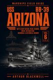 USS Arizona BB-39: Battleship Design, Pearl Harbor, Crew, Destruction, Memorial & Historical Memory
