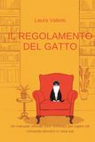 Il regolamento del gatto: Un manuale ufficiale (non richiesto) per capire chi comanda davvero in casa tua