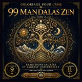 99 mandalas Zen - Tome 2: Coloriage pour l'âme