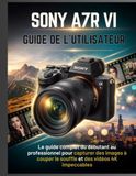 SONY A7R VI GUIDE DE L'UTILISATEUR