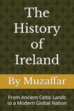 The History of Ireland: From Ancient Celtic Lands to a Modern Global Nation