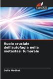 Ruolo Edizioni Sapienza Ruolo cruciale dell'autofagia nella metastasi tumorale
