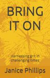 BRING IT ON: Harnessing grit in challenging times