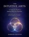 The Intuitive Arts: A Guide To Psychic & Mediumship Development