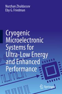 Cryogenic Springer Cryogenic Microelectronic Systems for Ultra-Low Energy and Enhanced Performance